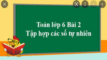 Toán 6: Tập hợp các số tự nhiên_OLM
