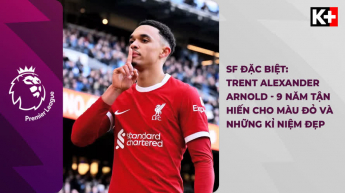 Trent Alexander Arnold - 9 Năm Tận Hiến Cho Màu Đỏ Và Những Kỉ Niệm Đẹp