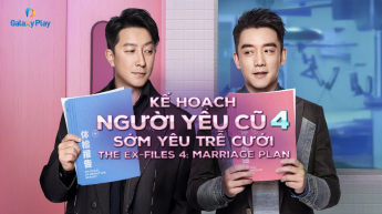 Kế Hoạch Người Yêu Cũ 4: Sớm Yêu Trễ Cưới