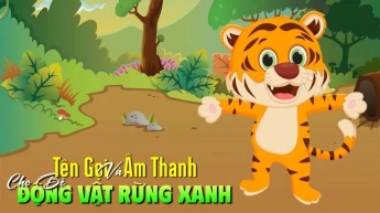 Tên Gọi Và Âm Thanh Cho Bé - Động Vật Rừng Xanh