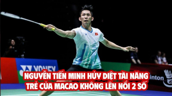 Nguyễn Tiến Minh hủy diệt tài năng trẻ của Macao không lên nổi 2 số